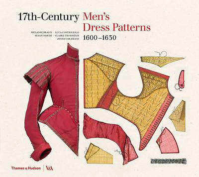 17th Century Men’s Dress Patterns 1600-1630 by Susan North