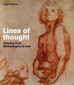 Lines of Thought Drawing from Michelangelo to Now by Hugo Chapman