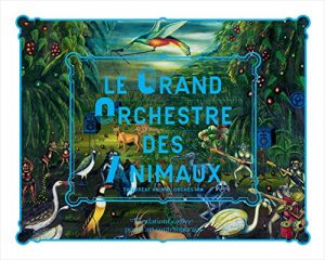 Grand Orchestre Des Animaux The Great Animal Orchestra by Bernie Krause