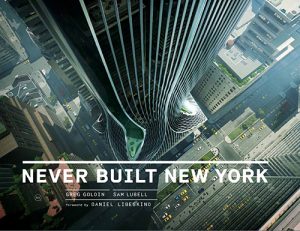 Never Built New York by Sam Lubell and Greg Goldin