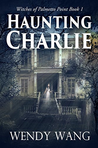 . Haunting Charlie Witches of Palmetto Point Book 1 by Wendy Wang
