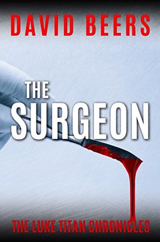 The Surgeon The Luke Titan Chronicles #1 by David Beers’