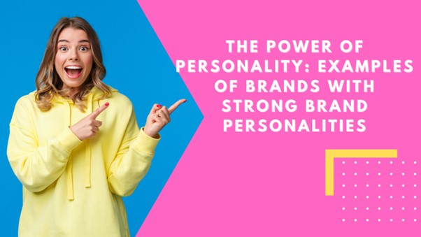 Examples of Brands with Strong Brand Personalities