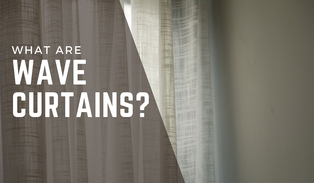 What Are Wave Curtains